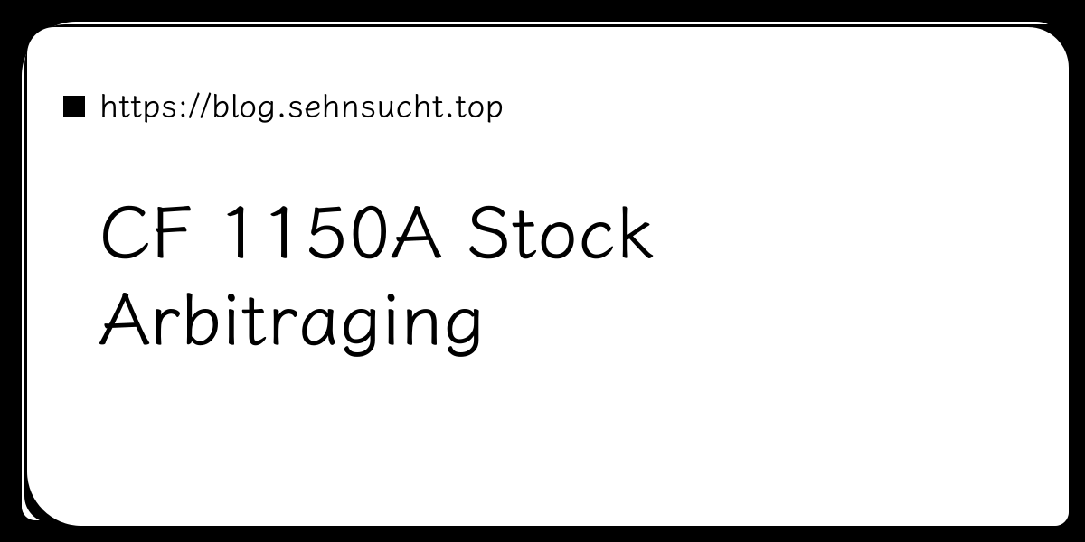 CF 1150A Stock Arbitraging