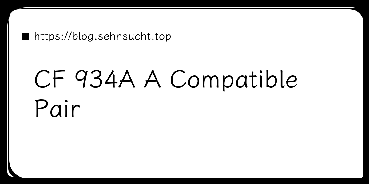 CF 934A A Compatible Pair